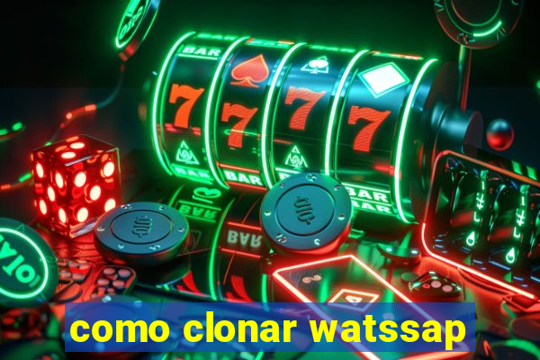 como clonar watssap